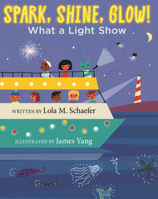Spark, Shine, Glow!: What a Light Show B0GN2PZGBR Book Cover