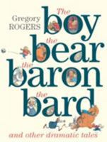 The Boy, the Bear, the Baron, the Bard and Other Dramatic Tales 1743366906 Book Cover
