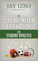 The Social Media Playbook for Student Athletes 0991513665 Book Cover