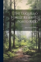 The Luquillo Forest Reserve, Porto Rico 1022538888 Book Cover