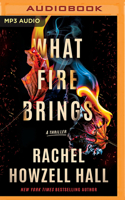 What Fire Brings: A Thriller 1501219146 Book Cover