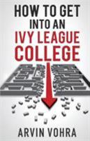 How to Get Into an Ivy League College 0980144698 Book Cover