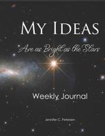 My Ideas Are As Bright As The Stars: A Weekly Journal for Business Masterminders 0998410292 Book Cover