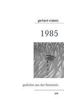 1985: gedichte aus der finsternis 3837054500 Book Cover