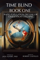 Time Blind Book 1: Rapid Population Decline or Civilization Collapse B0F3JL39Y1 Book Cover