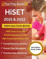 HiSET 2021 and 2022 Preparation Book: HiSET Exam Prep with Practice Questions for the High School Equivalency Test [6th Edition Study Guide] 1628456884 Book Cover