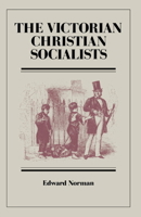 The Victorian Christian Socialists 0521530512 Book Cover