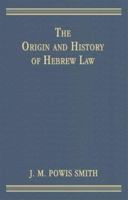 The Origin and History of Hebrew Law 1584774894 Book Cover