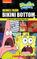 Memes from Bikini Bottom (SpongeBob Squarepants): A Nautical Nonsense Meme Book 1546147578 Book Cover