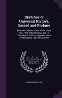 Sketches of Universal History, Sacred and Profane: From the Creation of the World, to the Year 1818 of the Christian Era: In Three Parts: With an Appendix and a Chronological Table of Contents 1357060335 Book Cover