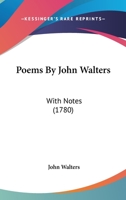 Poems By John Walters: With Notes 1179690699 Book Cover