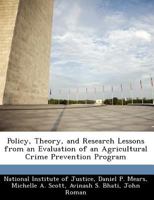 Policy, Theory, and Research Lessons from an Evaluation of an Agricultural Crime Prevention Program - Scholar's Choice Edition 1249598273 Book Cover