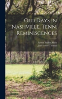 Old days in Nashville, Tenn - Primary Source Edition 101579310X Book Cover