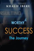 WORTHY 4 SUCCESS: The Journey 1728971012 Book Cover