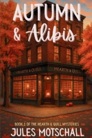 Autumn & Alibis (The Hearth & Quill Mysteries) B0FPBQ4VJC Book Cover