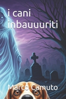 i cani inbauuuriti (Italian Edition) B0DS8HX9S8 Book Cover