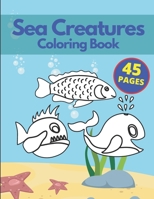 Sea Creatures Coloring Book: A Coloring Book for Kids Ages 4-8 & Adults With Amazing Ocean Animals Stress Relief Patterns B08CG2QMZ4 Book Cover