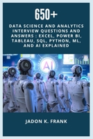650+ Data Science and Analytics Interview Questions and Answers: Excel, Power BI, TABLEAU, SQL, Python, ML, and AI Explained B0FWBJRHLM Book Cover
