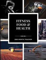 Fitness Food and Health One Month Tracker 1676009280 Book Cover