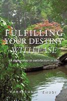 Fulfilling Your Destiny With Ease 1426916418 Book Cover