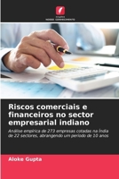 Riscos comerciais e financeiros no sector empresarial indiano: Análise empírica de 273 empresas cotadas na Índia de 22 sectores, abrangendo um período de 10 anos (Portuguese Edition) 6208675073 Book Cover