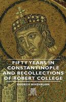 Fifty Years in Constantinople and Recollections of Robert College 1015825621 Book Cover