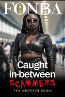 Caught in-between Scammers: The Wrath of Losha B0F7X1WCZ4 Book Cover