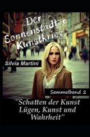 Der Sonnenstädter Kunstkrieg: Sammelband II, Teil 4-6 ("Schatten der Kunst: Lügen, Kunst und Wahrheit") B0CK3WZJ3J Book Cover