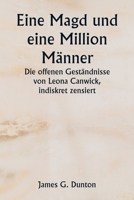 Eine Magd und eine Million Männer Die offenen Geständnisse von Leona Canwick, indiskret zensiert (German Edition) 935881280X Book Cover