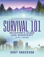 Survival 101 Bushcraft AND Survival 101 Beginner's Guide 2020: The Complete Guide To Urban And Wilderness Survival For Beginners in 2020 1951764749 Book Cover