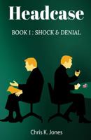 Headcase: Book 1: Shock & Denial 1737715406 Book Cover