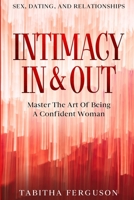 Sex, Dating, and Relationships: Intimacy In & Out - Master The Art Of Being A Confident Woman 9814952583 Book Cover