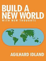Build a New World: With New Thoughts 1449069517 Book Cover