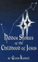 Hidden Stories of the Childhood of Jesus (Hidden Treasure) 096533273X Book Cover