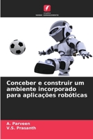 Conceber e construir um ambiente incorporado para aplicações robóticas (Portuguese Edition) 6208528550 Book Cover