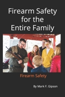 Firearm Safety for the entire Family: Firearm Safety B0CQP7R1PX Book Cover