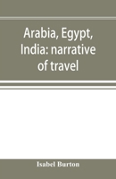 Arabia, Egypt, India: a narrative of travel 1275096999 Book Cover