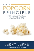 The Popcorn Principle: 7 Significant Truths to Stay at the Top B0BNV86GFW Book Cover