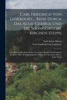 Carl Friedrich Von Ledebour's ... Reise Durch Das Altai-Gebirge Und Die Soongorische Kirgisen-Steppe: Auf Kosten Der Kaiserlichen Universität Dorpat U 1016156995 Book Cover