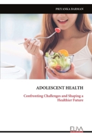 ADOLESCENT HEALTH: Confronting Challenges and Shaping a Healthier Future 9999318541 Book Cover