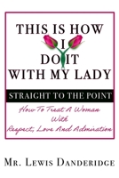 This is how I do it with my lady, Straight to the point 0986161055 Book Cover