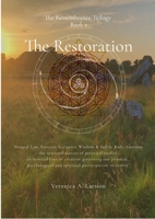 Remembrance Trilogy Book 2 the Restoration : Natural Law, Esoteric Scripture Wisdom and Subtle Body Anatomy -The Spiritual Matter of Practical Reality - Alchemical Laws of Creation Governing Our Physi 1312474629 Book Cover
