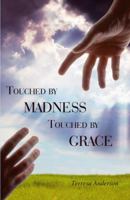 Touched by Madness Touched by Grace 143275100X Book Cover