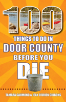 100 Things to Do in Door County Before You Die 168106524X Book Cover