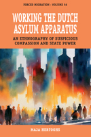 Working the Dutch Asylum Apparatus: An Ethnography of Suspicious Compassion and State Power 183695431X Book Cover