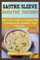 GASTRIC SLEEVE BARIATRIC COOKBOOK: Thrive After Weight Loss Surgery With Nourishing Recipes Including 4 Week Meal Plan B0CRS9B12S Book Cover