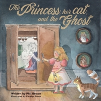 The Princess, her Cat, and the Ghost. 1922629251 Book Cover