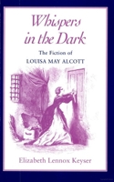 Whispers in the Dark: The Fiction of Louisa May Alcott 0870499068 Book Cover