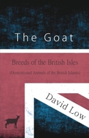 The Goat - Breeds of the British Isles 1473335914 Book Cover