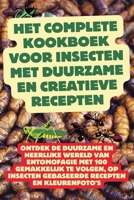 Het Complete Kookboek voor Insecten met Duurzame en Creatieve Recepten (Dutch Edition) 1836879326 Book Cover